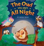 The Owl Who Slept All Night: Moon Diaries of a Sun Loving Owl