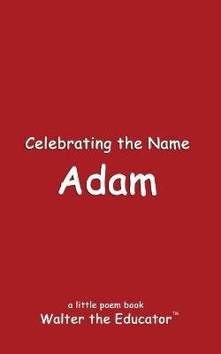 Celebrating the Name Adam - Walter the Educator - cover