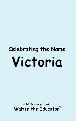 Celebrating the Name Victoria - Walter the Educator - cover