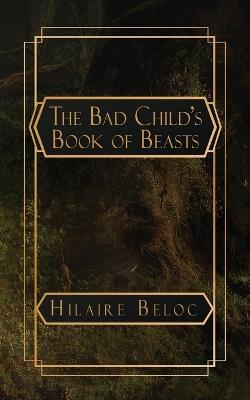 The Bad Child's Book of Beasts - Hilaire Belloc - cover