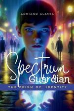 Spectrum Guardian: The Prism of Identity