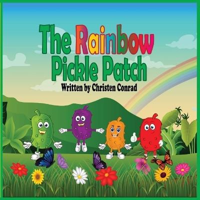 The Rainbow Pickle Patch - Christen Conrad - cover