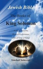 Jewish Bible - The Books of King Solomon: English translation directly from Hebrew
