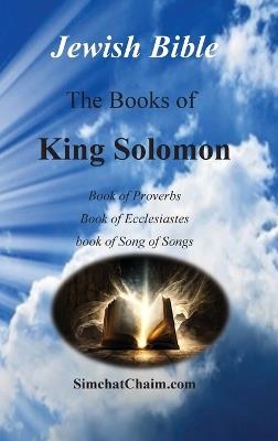 Jewish Bible - The Books of King Solomon: English translation directly from Hebrew - Solomon King - cover