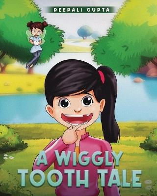 A Wiggly Tooth Tale - Deepali Gupta - cover