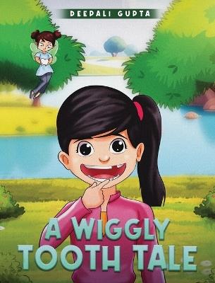 A Wiggly Tooth Tale - Deepali Gupta - cover