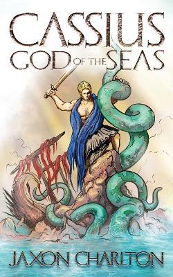 Cassius, God of the Seas - Jaxon Charlton - cover