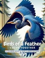 Birds of a Feather Color Together: A Coloring Book of North American Birds