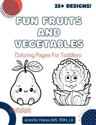 Fun Fruits and Vegetables: Coloring Pages for Toddlers - Jennifer Hanes - cover
