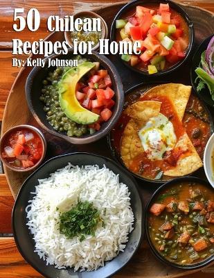 50 Chilean Recipes for Home - Kelly Johnson - cover