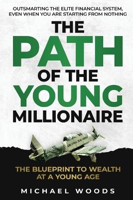 The Path Of The Young Millionaire - Michael Woods - cover