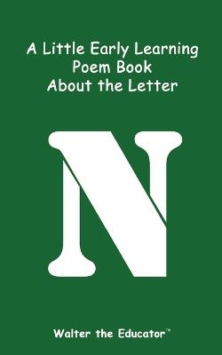 A Little Early Learning Poem Book about the Letter N - Walter the Educator - cover
