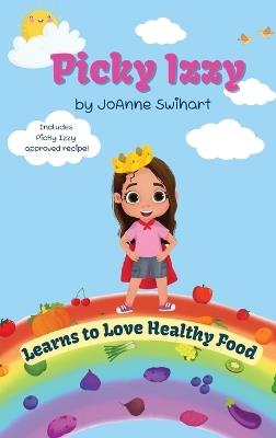 Picky Izzy Learns to Love Healthy Food - Joanne M Swihart - cover