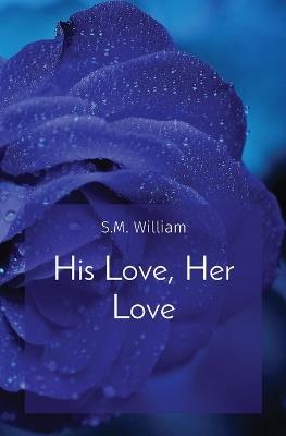 His Love, Her Love - S M William - cover