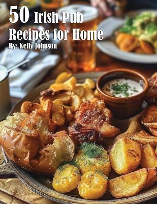 50 British Pub Recipes for Home - Kelly Johnson - cover