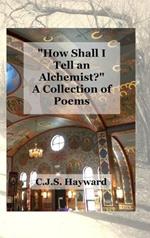 How Shall I Tell an Alchemist? A Collection of Poems