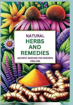 Natural Herbs and Remedies: Ancient Wisdom for Modern Healing - Marcia D Williams - cover