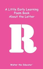 A Little Early Learning Poem Book about the Letter R