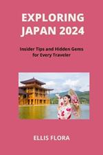 Exploring Japan 2024: Insider Tips and Hidden Gems for Every Traveler