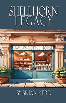 Shellhorn Legacy, Daivid's Coffee House - Brian Kerr - cover