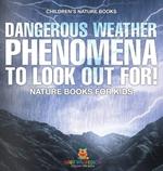 Dangerous Weather Phenomena To Look Out For! - Nature Books for Kids Children's Nature Books