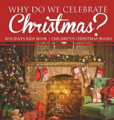 Why Do We Celebrate Christmas? Holidays Kids Book Children's Christmas Books - Baby Professor - cover