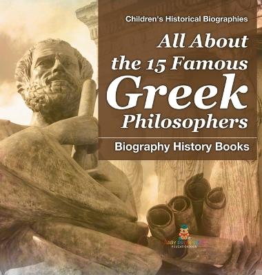 All About the 15 Famous Greek Philosophers - Biography History Books Children's Historical Biographies - Baby Professor - cover