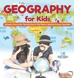 Geography for Kids Continents, Places and Our Planet Quiz Book for Kids Children's Questions & Answer Game Books