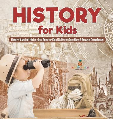 History for Kids Modern & Ancient History Quiz Book for Kids Children's Questions & Answer Game Books - Dot Edu - cover