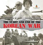 The Start and End of the Korean War - History Book of Facts Children's History