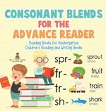 Consonant Blends for the Advanced Reader - Reading Books for Kindergarten Children's Reading and Writing Books