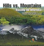 Hills vs. Mountains: Knowing the Difference - Geology Books for Kids Children's Earth Sciences Books