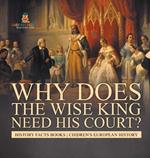 Why Does The Wise King Need His Court? History Facts Books Chidren's European History