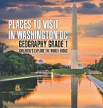 Places to Visit in Washington DC - Geography Grade 1 Children's Explore the World Books