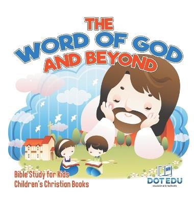 The Word of God and Beyond Bible Study for Kids Children's Christian Books - Dot Edu - cover