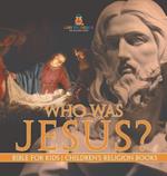 Who Was Jesus? Bible for Kids Children's Religion Books