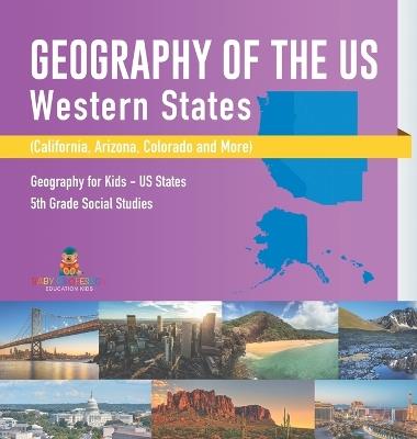 Geography of the US - Western States (California, Arizona, Colorado and More Geography for Kids - US States 5th Grade Social Studies - Baby Professor - cover