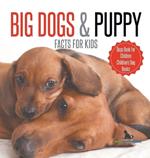 Big Dogs & Puppy Facts for Kids Dogs Book for Children Children's Dog Books