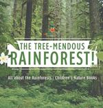 The Tree-Mendous Rainforest! All about the Rainforests Children's Nature Books