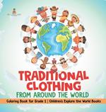 Traditional Clothing from around the World - Coloring Book for Grade 1 Children's Explore the World Books