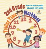 2nd Grade Telling Time Workbook: Quarter Hour Exercises Children's Math Books