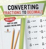 Converting Fractions to Decimals Volume II - Math 5th Grade Children's Fraction Books