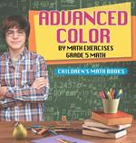 Advanced Color by Math Exercises Grade 5 Math Children's Math Books