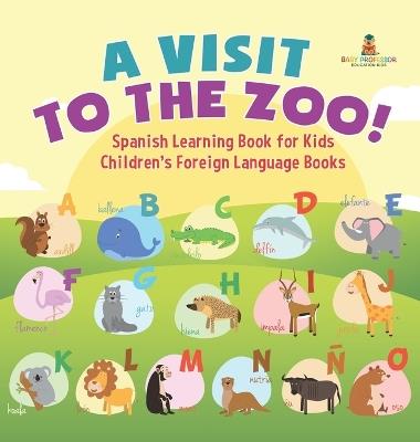 A Visit to the Zoo! Spanish Learning Book for Kids Children's Foreign Language Books - Baby Professor - cover