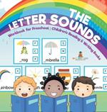 The Letter Sounds - Workbook for Preschool Children's Reading & Writing Books