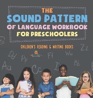 The Sound Pattern of Language Workbook for Preschoolers Children's Reading & Writing Books - Baby Professor - cover