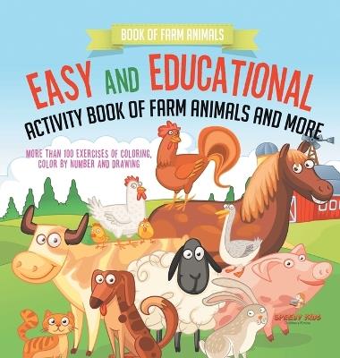 Book of Farm Animals. Easy and Educational Activity Book of Farm Animals and More. More than 100 Exercises of Coloring, Color by Number and Drawing - Speedy Kids - cover