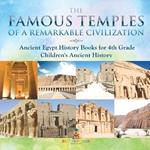 The Famous Temples of a Remarkable Civilization - Ancient Egypt History Books for 4th Grade Children's Ancient History