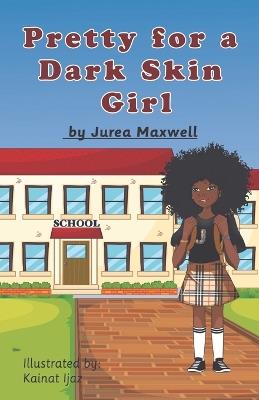 Pretty for a Dark Skin Girl - Jurea Maxwell - cover