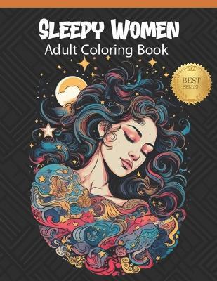 Sleepy Women Adult Coloring Book: Coloring Templates to Promote Relaxation and Restful Sleep - LILIX Leo - cover